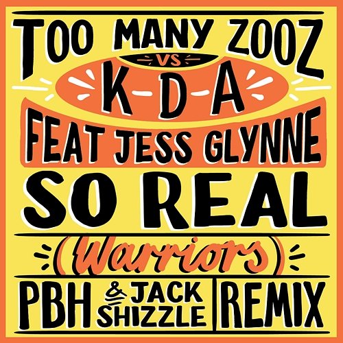 So Real (Warriors) Too Many Zooz, KDA feat. Jess Glynne