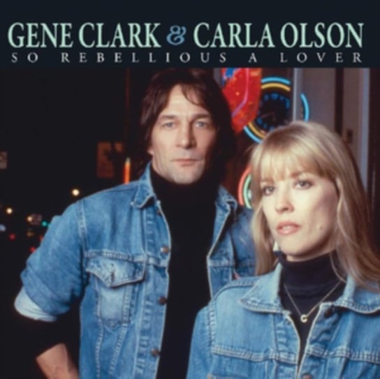 So Rebellious a Lover Gene Clark & Carla Olson
