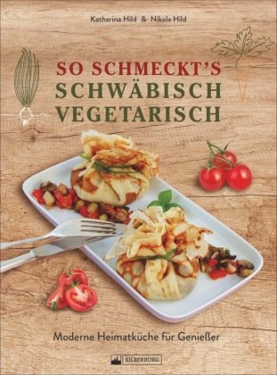 So schmeckt's schwäbisch vegetarisch Silberburg-Verlag