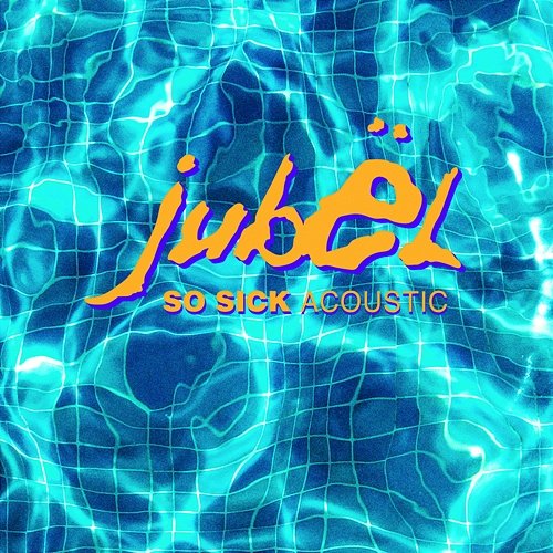 So Sick Jubël