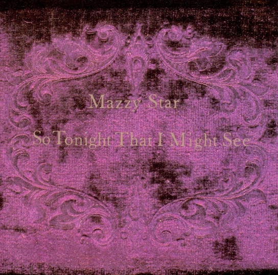 SO TONIGHT THAT I MIGHT SEE Mazzy Star