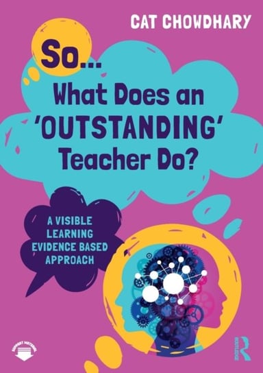 So... What Does an Outstanding Teacher Do?: A Visible Learning Evidence Based Approach Taylor & Francis Ltd.