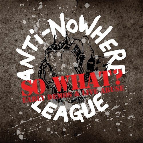 So What? Early Demos & Live Abuse Anti-Nowhere League