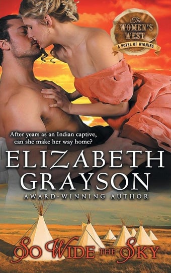 So Wide the Sky (The Women's West Series, Book 1) Grayson Elizabeth