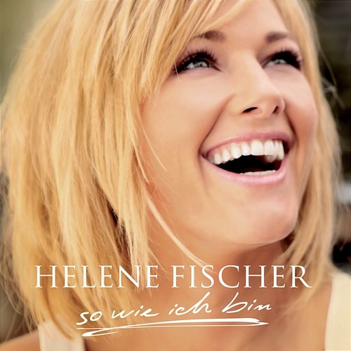 So Wie Ich Bin Helene Fischer