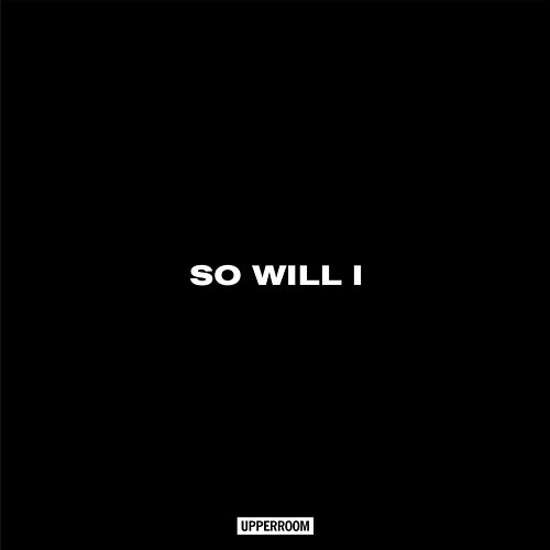 So Will I Abbie Gamboa, UPPERROOM