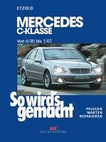 So wird's gemacht: Mercedes C-Klasse von 6/00 bis 3/07 Etzold Hans-Rudiger
