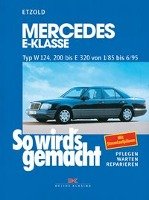 So wird's gemacht. Mercedes E-Klasse Typ W 124, 200 bis E320 von 1/85 bis 6/95 Etzold Hans-Rudiger