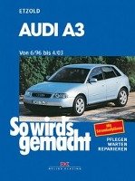 So wirds gemacht. Audi A3. Von 6/96 bis 4/03 Etzold Hans-Rudiger