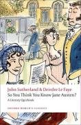 So You Think You Know Jane Austen? Sutherland John, Faye Deirdre