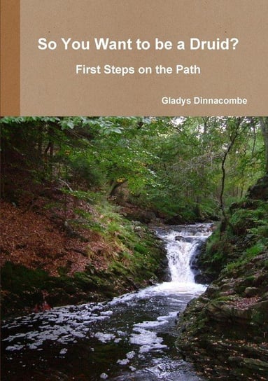 So You Want to Be a Druid? - First Steps on the Path Dinnacombe Gladys