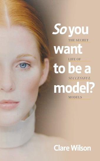 So you want to be a model? Clare Wilson