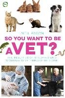 So You Want to be a Vet Paton Neil
