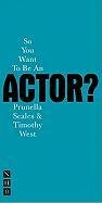 So You Want to be an Actor? West Timothy, Scales Prunella