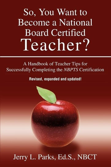 So, You Want to Become a National Board Certified Teacher? Parks Jerry L.