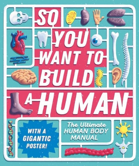 So You Want to Build a Human?: The ultimate human body manual Jackson Tom