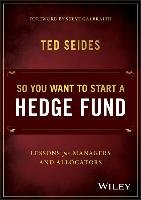 So You Want to Start a Hedge Fund Ted Seides