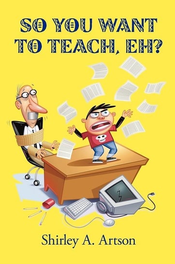 So You Want to Teach, Eh? A. Artson Shirley