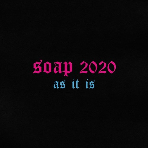 Soap 2020 As It Is