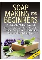 Soap Making For Beginners Lindsey P.