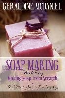 Soap Making Made Easy Mcdaniel Geraldine