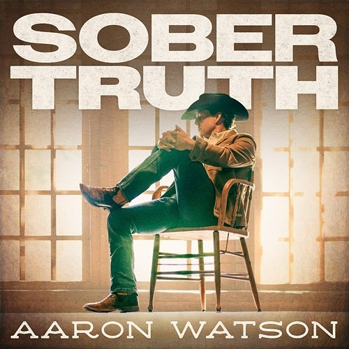 Sober Truth Aaron Watson