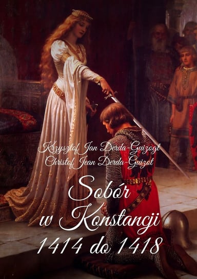 Sobór w Konstancji 1414-1418 Derda-Guizot Krzysztof