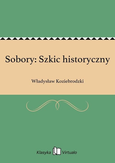 Sobory: Szkic historyczny Koziebrodzki Władysław