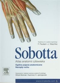 Sobotta. Atlas anatomii człowieka. Tom 1. Ogólne pojęcia anatomiczne. Narządy ruchu Sobotta J.