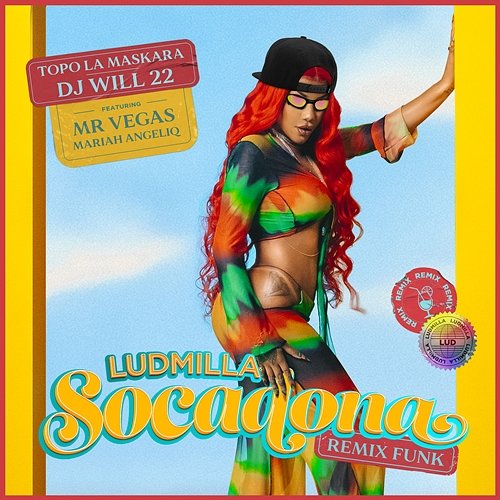 Socadona Ludmilla, DJ Will22, Topo La Maskara feat. Mariah Angeliq, Mr. Vegas