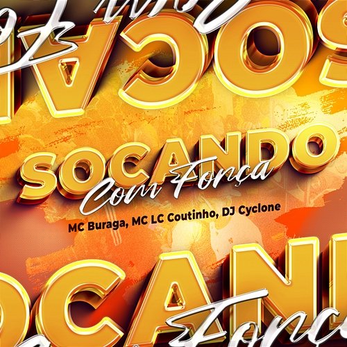 Socando com Força DJ Cyclone, MC Buraga & MC LC Coutinho