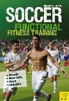 Soccer: Functional Fitness Training Dost Harry, Hyballa Peter, Te Poel Hans-Dieter