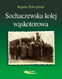 Sochaczewska kolej wąskotorowa Pokropiński Bogdan