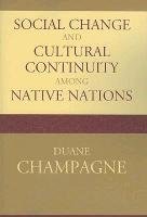 Social Change and Cultural Continuity Among Native Nations Champagne Duane