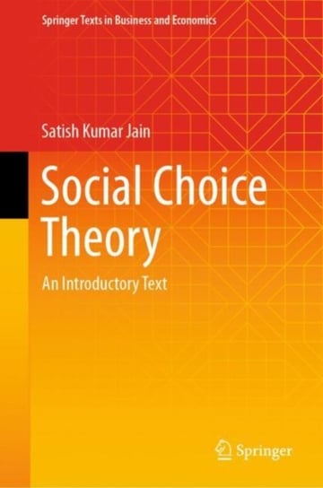 Social Choice Theory: An Introductory Text Satish Kumar Jain
