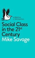 Social Class in the 21st Century Savage Mike