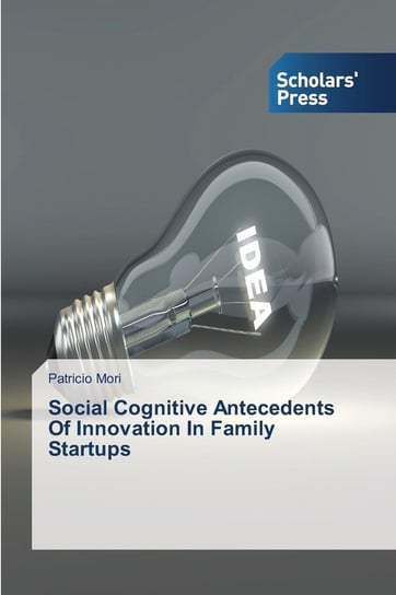 Social Cognitive Antecedents Of Innovation In Family Startups Mori Patricio