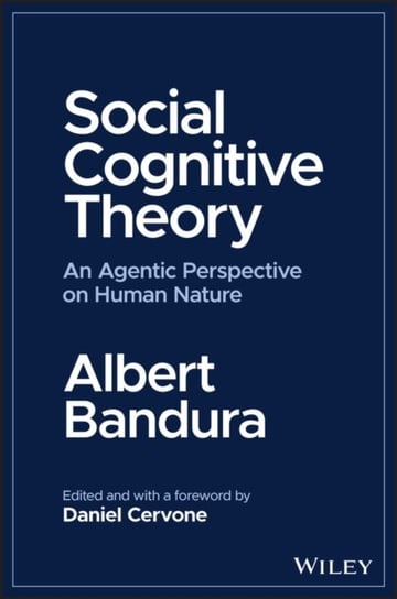 Social Cognitive Theory: An Agentic Perspective on Human Nature Bandura Albert