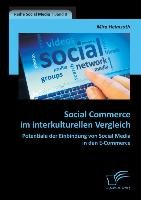 Social Commerce im interkulturellen Vergleich: Potentiale der Einbindung von Social Media in den E-Commerce Heimsoth Mira