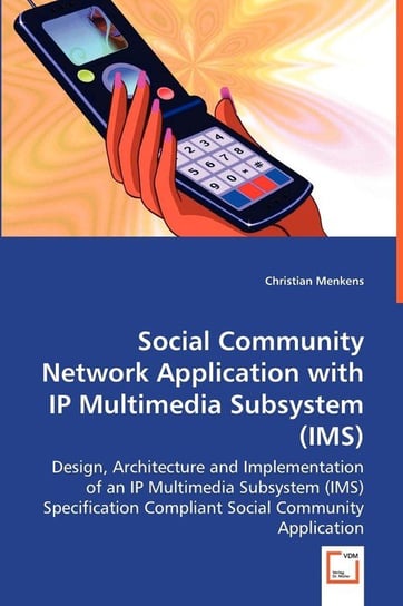 Social Community Network Application with IP Multimedia Subsystem (IMS) Menkens Christian