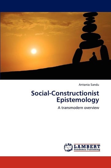 Social-Constructionist Epistemology Sandu Antonio