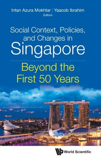 Social Context, Policies, And Changes In Singapore: Beyond The First 50 Years Opracowanie zbiorowe