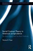 Social Contract Theory in American Jurisprudence: Too Much Liberty and Too Much Authority Pope Thomas R.