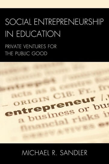 Social Entrepreneurship in Education Sandler Michael R.