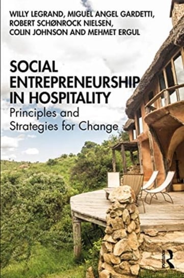 Social Entrepreneurship in Hospitality: Principles and Strategies for Change Opracowanie zbiorowe