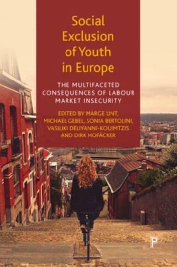 Social Exclusion of Youth in Europe: The Multifaceted Consequences of Labour Market Insecurity Opracowanie zbiorowe