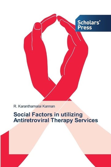 Social Factors in Utilizing Antiretroviral Therapy Services Karanthamalai Kannan R.