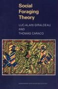 Social Foraging Theory Giraldeau Luc-Alain, Caraco Thomas