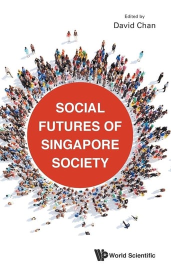 Social Futures of Singapore Society World Scientific Publishing Co Pte Ltd
