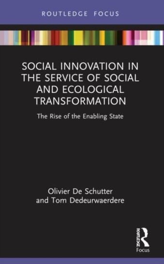 Social Innovation in the Service of Social and Ecological Transformation: The Rise of the Enabling State Opracowanie zbiorowe